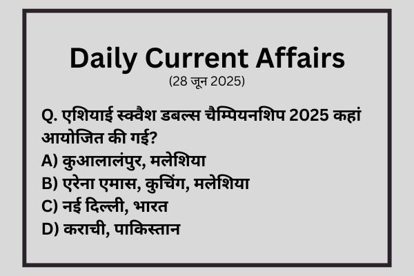 28 जून 2025 करेंट अफेयर्स | Daily Current Affairs in Hindi for UPSC ...