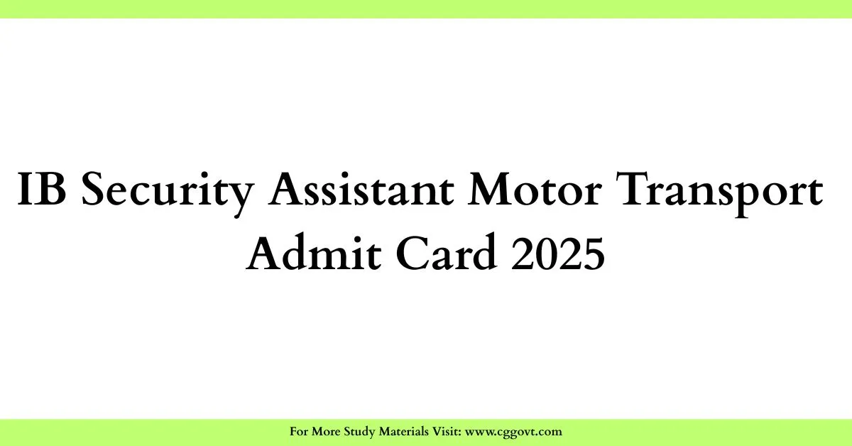 IB Security Assistant Motor Transport Admit Card 2025 – Download Link, Exam Details & Key Insights for Aspirants
